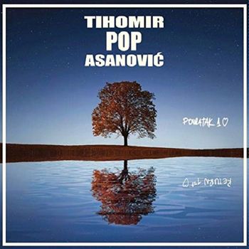 Tihomir Pop Asanovic 2019 - Povratak prvoj ljubavi 46341154_Tihomir_Pop_Asanovic_2019-a
