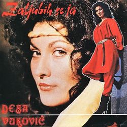 Desa Vukovic 1984 - Zaljubih se ja 53967250_Desa_Vukovic_1984-a